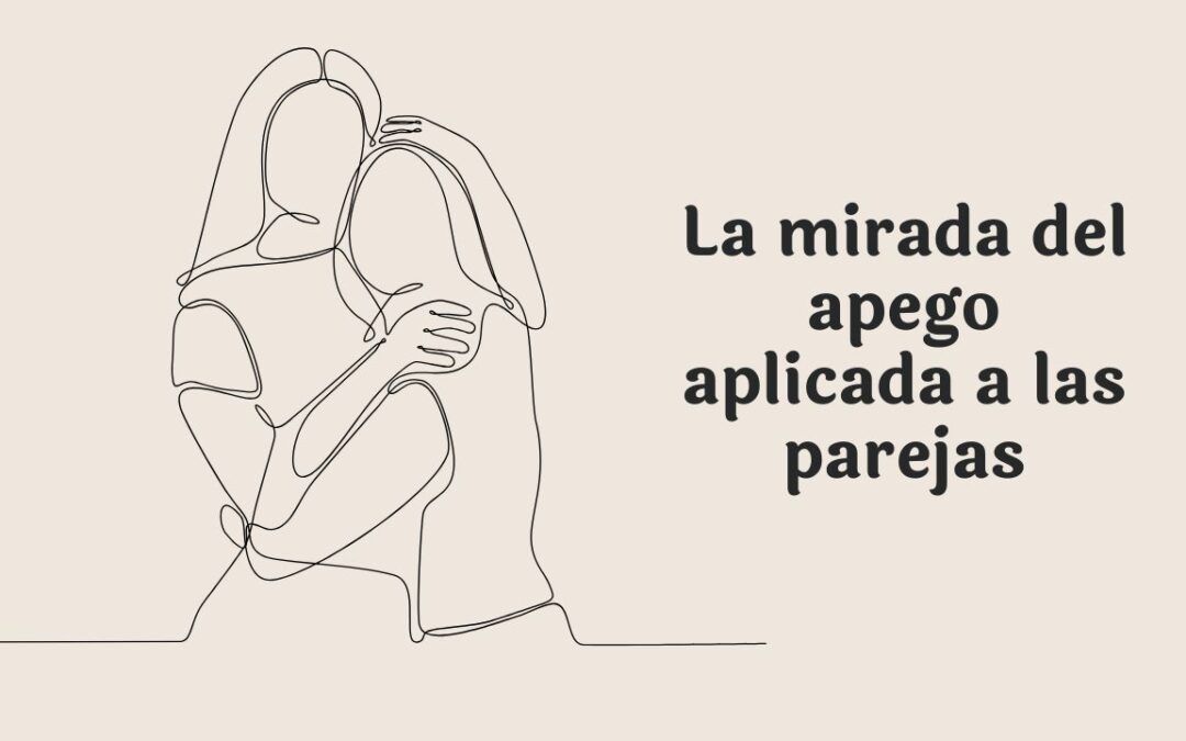 La mirada del apego aplicada a las parejas